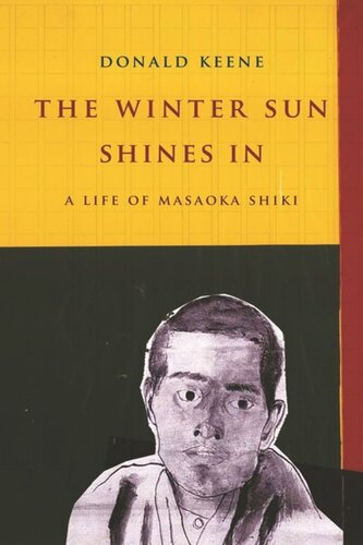 The Winter Sun Shines In: A Life of Masaoka Shiki