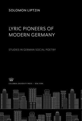 Lyric Pioneers of Modern Germany: Studies in German Social Poetry