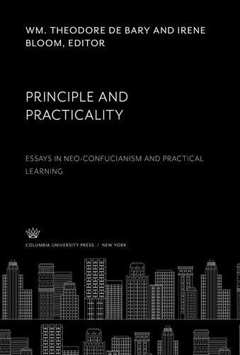 Principle and Practicality: Essays in Neo-Confucianism and Practical Learning