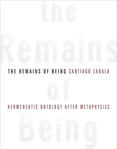 The Remains of Being: Hermeneutic Ontology After Metaphysics