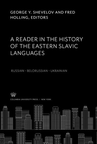 A Reader in the History of the Eastern Slavic Languages Russian • Belorussian • Ukrainian