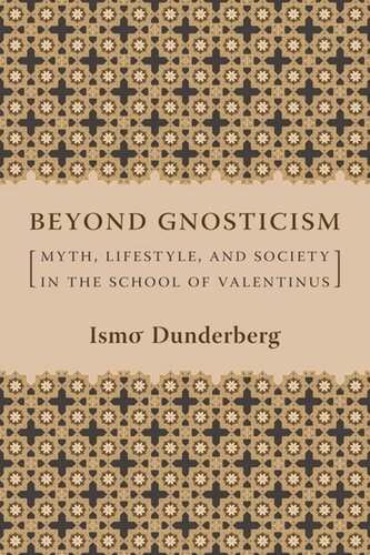 Beyond Gnosticism: Myth, Lifestyle, and Society in the School of Valentinus