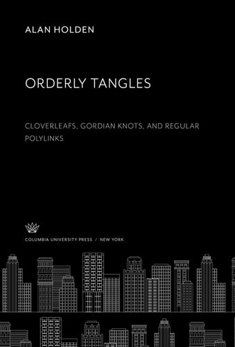 Orderly Tangles: Cloverleafs, Gordian Knots, and Regular Polylinks