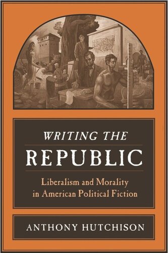Writing the Republic: Liberalism and Morality in American Political Fiction