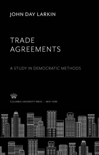 Trade Agreements: A Study in Democratic Methods