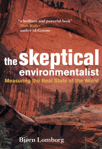The Skeptical Environmentalist: Measuring the Real State of the World