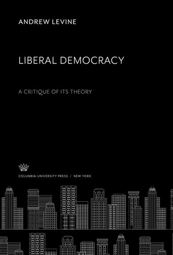 Liberal Democracy a Critique of Its Theory