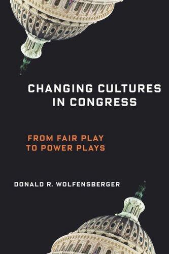 Changing Cultures in Congress: From Fair Play to Power Plays