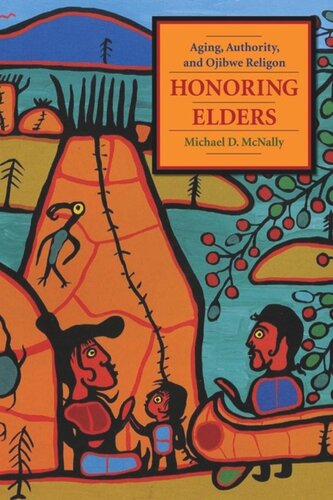 Honoring Elders: Aging, Authority, and Ojibwe Religion