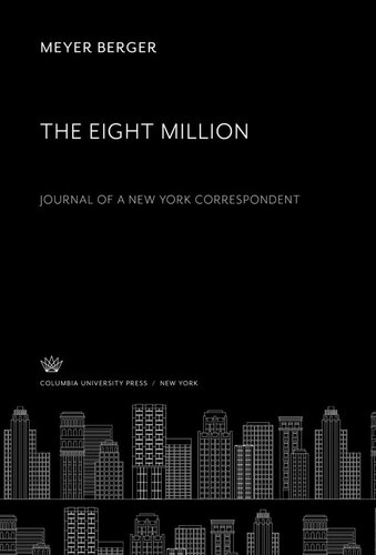The Eight Million. Journal of a New York Correspondent