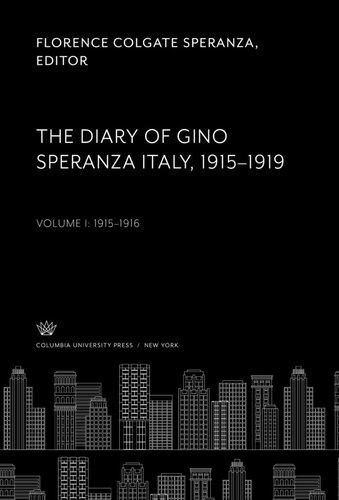 The Diary of Gino Speranza Italy, 1915-1919: Volume I: 1915-1916