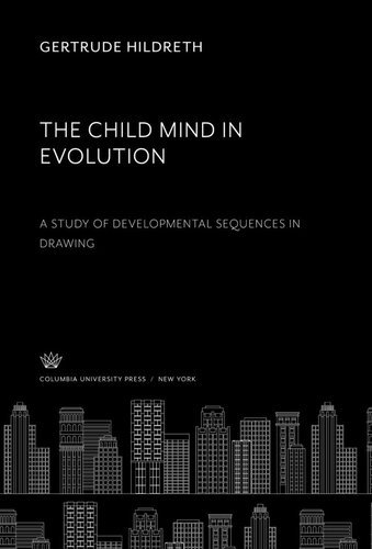 The Child Mind in Evolution. a Study of Developmental Sequences in Drawing