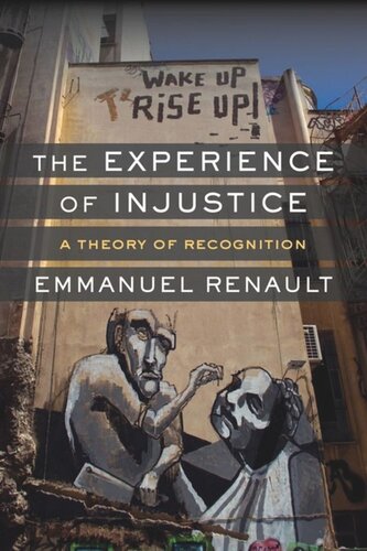 The Experience of Injustice: A Theory of Recognition