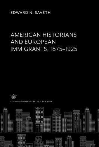 American Historians and European Immigrants 1875–1925