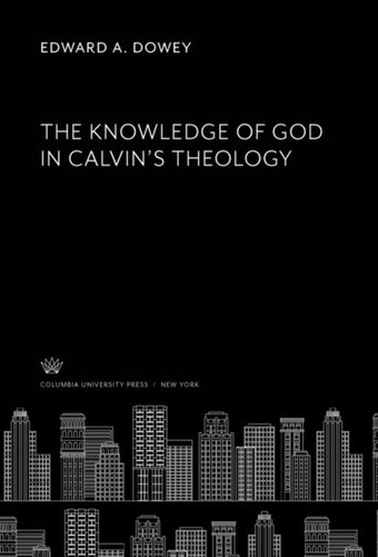 The Knowledge of God in Calvin’S Theology