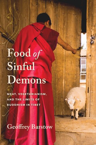 Food of Sinful Demons: Meat, Vegetarianism, and the Limits of Buddhism in Tibet