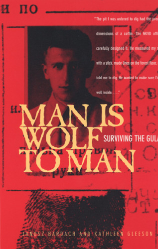 Man Is Wolf to Man: Surviving the Gulag