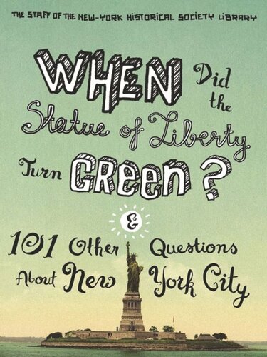 When Did the Statue of Liberty Turn Green?: And 101 Other Questions About New York City