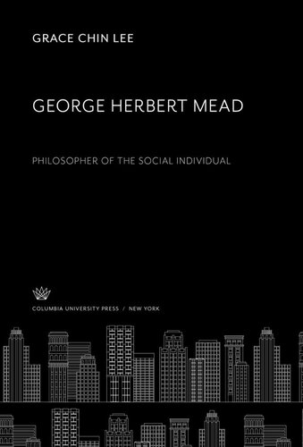 George Herbert Mead. Philosopher of the Social Individual