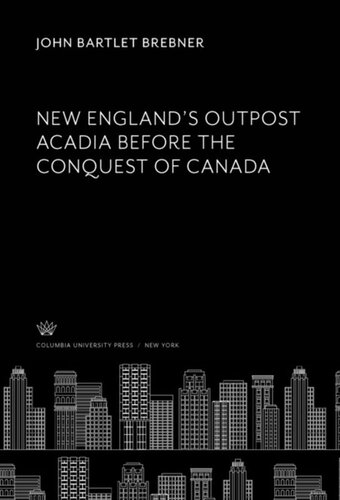 New England’S Outpost Acadia Before the Conquest of Canada