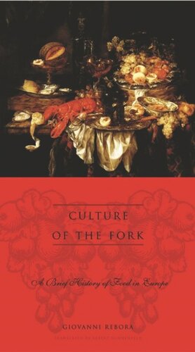 Culture of the Fork: A Brief History of Everyday Food and Haute Cuisine in Europe