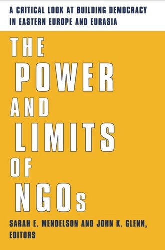 The Power and Limits of NGOs: A Critical Look at Building Democracy in Eastern Europe and Eurasia