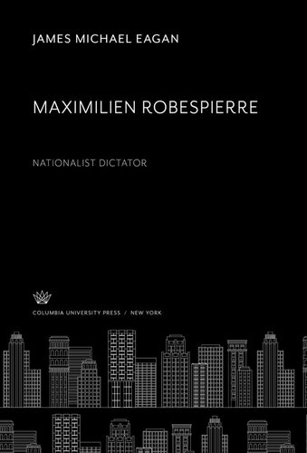 Maximilien Robespierre: Nationalist Dictator