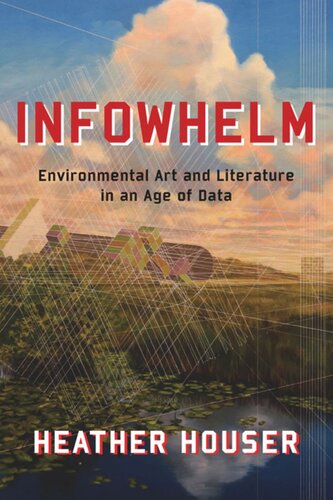 Infowhelm: Environmental Art and Literature in an Age of Data