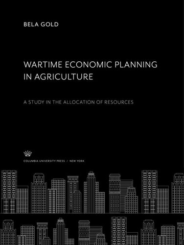 Wartime Economic Planning in Agriculture a Study in the Allocation of Resources