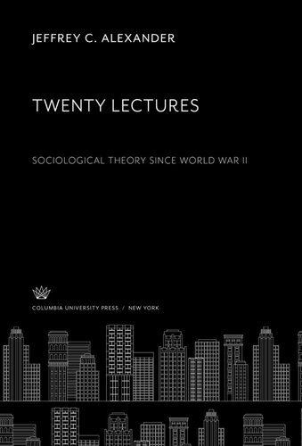 Twenty Lectures Sociological Theory Since World War II
