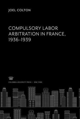 Compulsory Labor Arbitration in France, 1936-1939