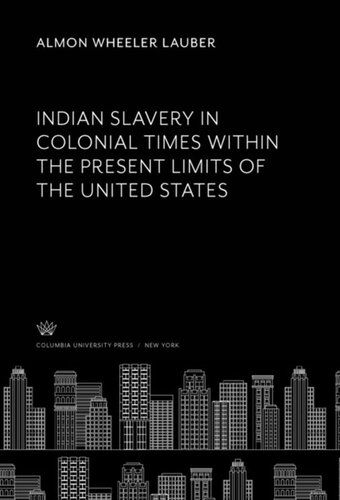 Indian Slavery in Colonial Times Within the Present Limits of the United States
