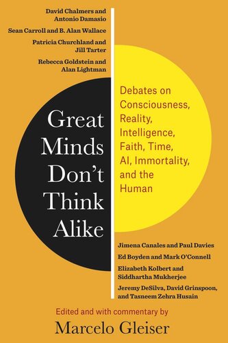 Great Minds Don’t Think Alike: Debates on Consciousness, Reality, Intelligence, Faith, Time, AI, Immortality, and the Human
