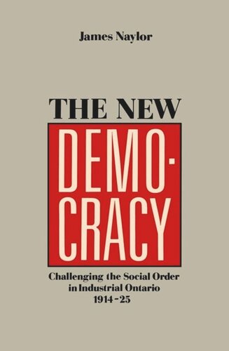 The New Democracy: Challenging the Social Order in Industrial Ontario, 1914-1925