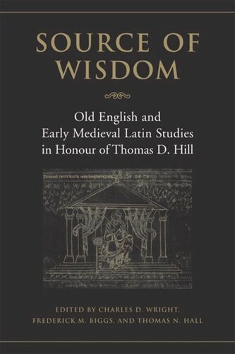 Source of Wisdom: Old English & Early Medieval Latin Studies in Honour of Thomas D. Hill