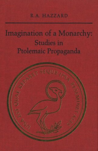 Imagination of a Monarchy: Studies in Ptolemaic Propaganda