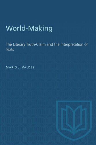 World-Making: The Literary Truth-Claim and the Interpretation of Texts