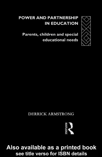 Power and Partnership in Education: Parents, Children and Special Educational Needs