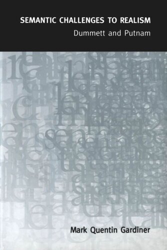 Semantic Challenges to Realism: Dummett and Putnam