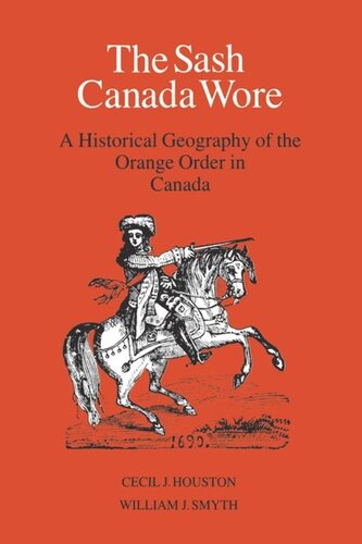 The Sash Canada Wore: A Historical Geography of the Orange Order in Canada