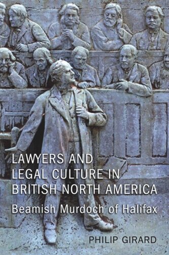 Lawyers and Legal Culture in British North America: Beamish Murdoch of Halifax