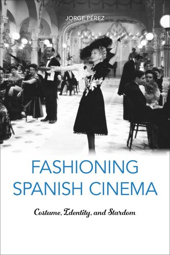 Fashioning Spanish Cinema: Costume, Identity, and Stardom