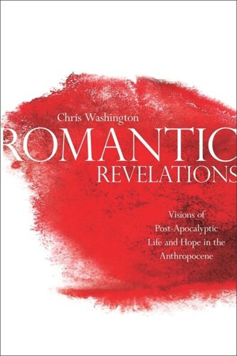 Romantic Revelations: Visions of Post-Apocalyptic Life and Hope in the Anthropocene