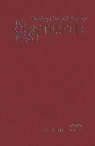 The Contested Past: Reading Canada's History - Selections from the Canadian Historical Review