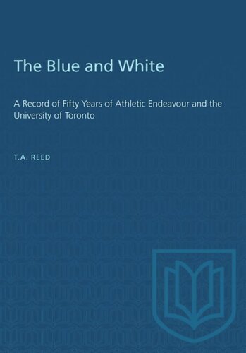 The Blue and White: A Record of Fifty Years of Athletic Endeavour and the University of Toronto