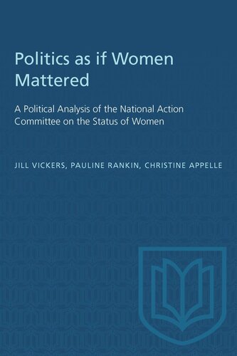 Politics as if Women Mattered: A Political Analysis of the National Action Committee on the Status of Women