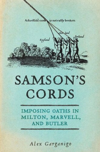 Samson’s Cords: Imposing Oaths in Milton, Marvell, and Butler