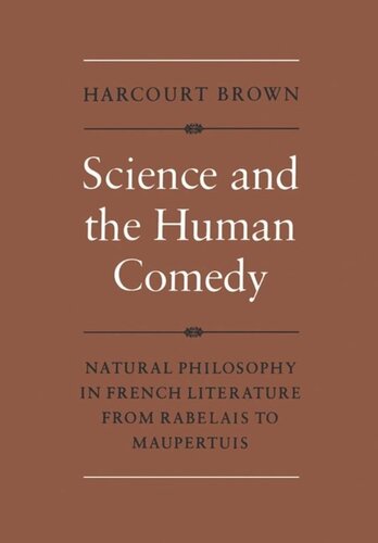 Science and the Human Comedy: Natural Philosophy in French Literature from Rabelais to Maupertuis