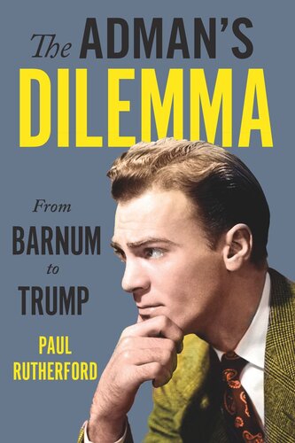 The Adman’s Dilemma: From Barnum to Trump
