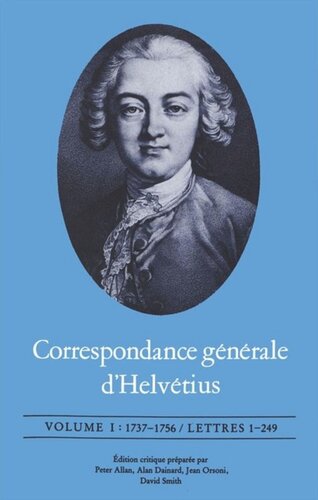Correspondance générale d'Helvétius, Volume I: 1737-1756 / Lettres 1-249